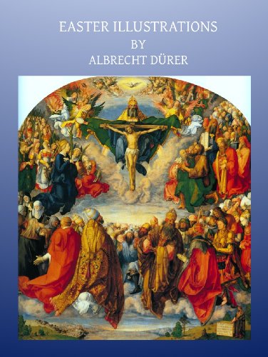 Easter Illustrations (Illustrated) (Gospel Illustrations by Albrecht DÃ¼rer Book 2)