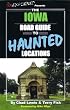 The Iowa Road Guide to Haunted Locations