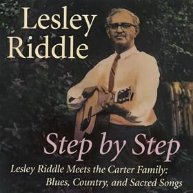 Step By Step -- Lesley Riddle Meets the Carter Family: Blues, Country, and Sacred Songs
