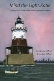 Mind the Light, Katie: The History of Thirty-Three Female Lighthouse Keepers