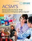 ACSMs Resources for the Health Fitness Specialist
