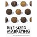 Bite-Sized Marketing: Realistic Solutions for the Over-Worked Librarian