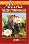 Arizona Wildlife Viewing Guide (Watchable Wildlife) (Watchable Wildlife (Adventure Publications))