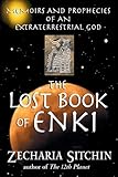 The Lost Book of Enki: Memoirs and Prophecies of an Extraterrestrial God