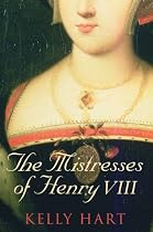 The Mistresses of Henry VIII