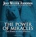 The Power of Miracles: True Stories of God's Presence The Power of Miracles: True Stories of God's Presence