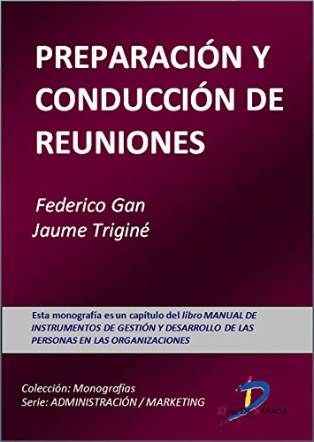 Preparación y conducción de reuniones (Este capítulo pertenece al libro Manual de instrumentos de gestión y desarrollo de las personas en las organizaciones) (Spanish Edition)