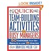 Quick Team-Building Activities for Busy Managers: 50 Exercises That Get Results in Just 15 Minutes