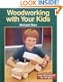Woodworking with Your Kids: Over 30 Projects for All Ages