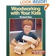 Woodworking with Your Kids: Over 30 Projects for All Ages by Richard Starr