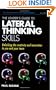 The Leader's Guide to Lateral Thinking Skills: Unlocking the Creativity and Innovation in You and Your Team