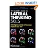 The Leader's Guide to Lateral Thinking Skills: Unlocking the Creativity and Innovation in You and Your Team