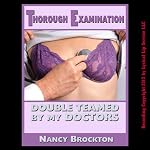 Thorough Examination: Double Teamed by My Doctors: A Double Penetration Doctor/Patient Sex Erotica Story | Nancy Brockton