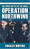 The Other Battle of the Bulge: Operation Northwind (Siegfried Line 7): Operation Northwind (The Spellmount Siegfried Line Series)