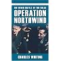 The Other Battle of the Bulge: Operation Northwind (The Spellmount Siegfried Line Series)