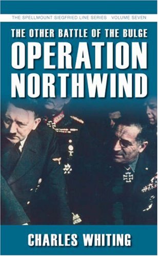The Other Battle of the Bulge: Operation Northwind (Siegfried Line 7) (Spellmount Siegfried Line)
