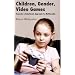 Children, Gender, Video Games: Towards a Relational Approach to Multimedia