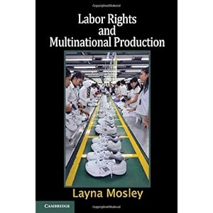 【クリックで詳細表示】Labor Rights and Multinational Production (Cambridge Studies in Comparative Politics) [ハードカバー]