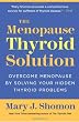 The Menopause Thyroid Solution: Overcome Menopause by Solving Your Hidden Thyroid Problems