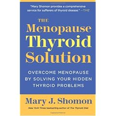 The Menopause Thyroid Solution: Overcome Menopause by Solving Your Hidden Thyroid Problems
