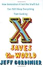 X Saves the World: How Generation X Got the Shaft but Can Still Keep Everything from Sucking