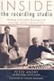 Inside the Recording Studio:  Working with Callas, Rostropovich, Domingo, and the Classical Elite