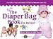 The Diaper Bag Book for Babies (0-18 months)