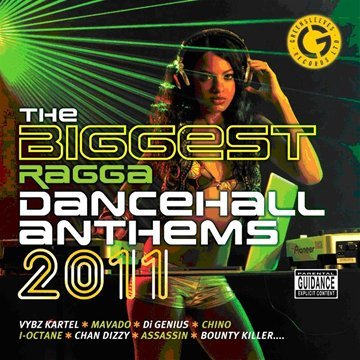 The Biggest Ragga Dancehall Anthems 2011