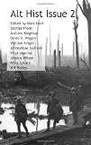 Alt Hist Issue 2: The new magazine of Historical Fiction and Alternate History (Volume 2)