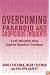 Overcoming Paranoid and Suspicious Thoughts: A Self-Help Guide Using Cognitive Behavioral Techniques