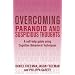 Overcoming Paranoid and Suspicious Thoughts: A Self-Help Guide Using Cognitive Behavioral Techniques