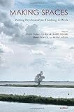 Making spaces : putting psychoanyaytic thinking to work
