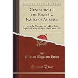 genealogy of the bigelow family of america from the marriage in 1642 of john biglo and mary warren to the year