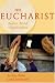 The Eucharist: Bodies, Bread, and Resurrection