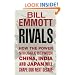 Rivals: How the Power Struggle Between China, India and Japan Will Shape Our Next Decade