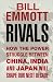 Rivals:
How
the
Power
Struggle
Between
China,
India
and
Japan
Will
Shape
Our
Next
Decade