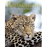 Raubkatzen: Wild und faszinierendvon "Mike Briggs"