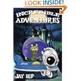 Incredible Adventures by Jay Hip