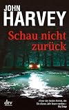 Schau nicht zur&uuml;ck: Thriller - John Harvey