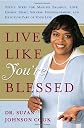 Live Like You're Blessed: Simple Steps for Making Balance, Love, Energy, Spirit, Success, Encouragement, and Devotion Part of Your Life