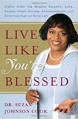 Live Like You're Blessed: Simple Steps for Making Balance, Love, Energy, Spirit, Success, Encouragement, and Devotion Part of Your Life