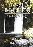 Total Immersion: A Mikvah Anthology