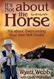 It-s Not About the Horse: Its About Overcoming Fear and Self-Doubt