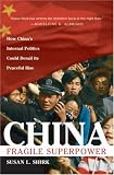 China: Fragile Superpower: How China`s Internal Politics Could Derail Its Peaceful Rise