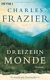 Dreizehn Monde: Roman - Charles Frazier
