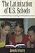 The Latinization of U.S. Schools: Successful Teaching and Learning in Shifting Cultural Contexts (Series in Critical Narrative)
