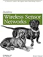 Building Wireless Sensor Networks: with ZigBee, XBee, Arduino, and Processing