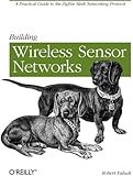 Building Wireless Sensor Networks: with ZigBee, XBee, Arduino, and Processing