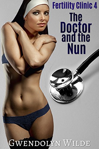 Fertility Clinic 4: The Doctor and the Nun (Bareback Medical Exam Erotica)