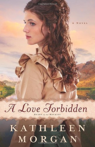 a love forbidden a novel heart of the rockies